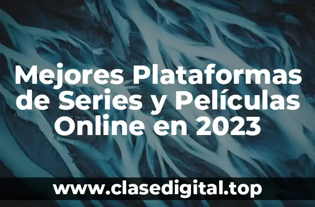 Mejores Plataformas de Series y Películas Online en 2023