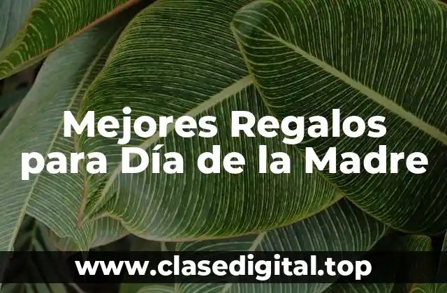 Mejores Regalos para Día de la Madre