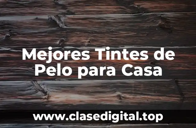 Mejores Tintes de Pelo para Casa