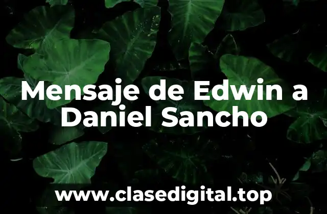 Mensaje de Edwin a Daniel Sancho