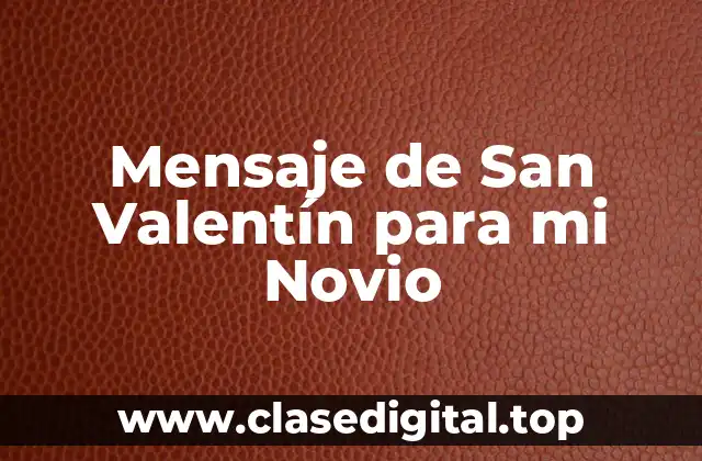 ¿Por qué es Importante Un Mensaje de San Valentín para mi Novio?