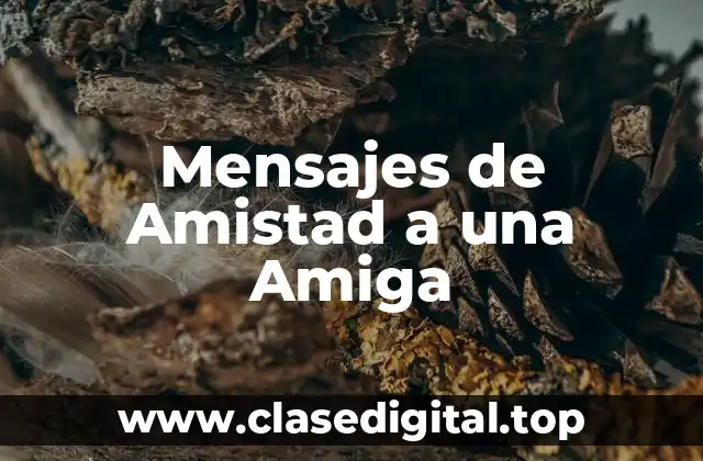 Mensajes de Amistad a una Amiga