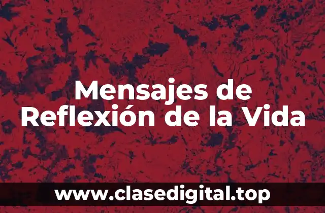 Mensajes de Reflexión de la Vida