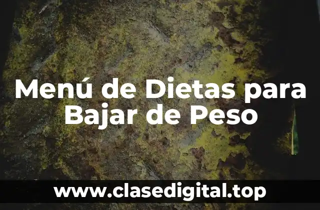 ¿Qué es un Menú de Dietas para Bajar de Peso?
