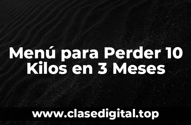 Menú para Perder 10 Kilos en 3 Meses