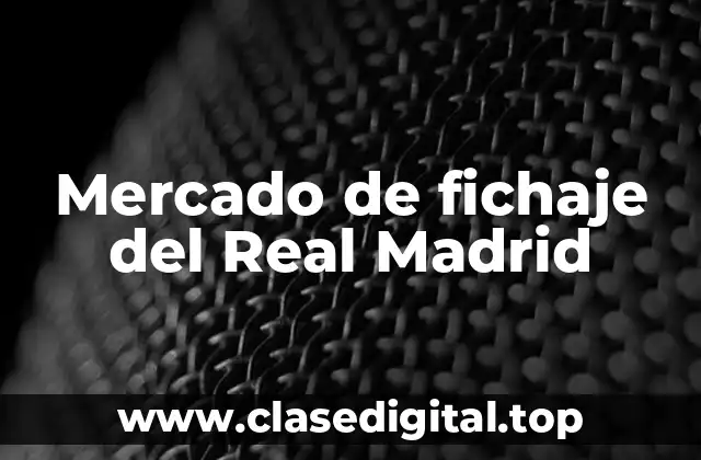 Mercado de fichaje del Real Madrid
