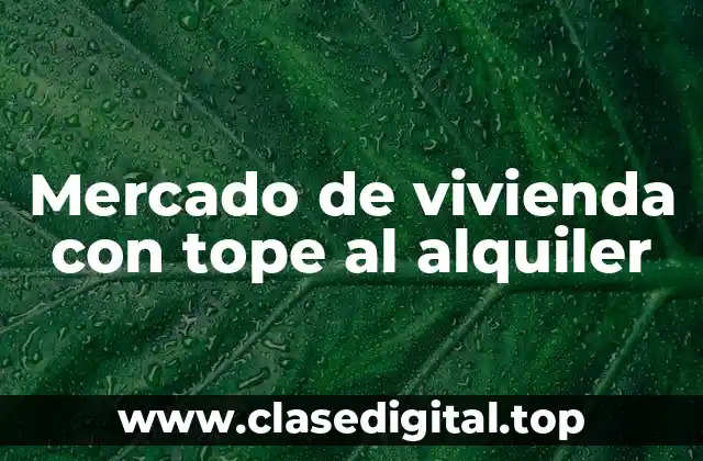 Mercado de vivienda con tope al alquiler