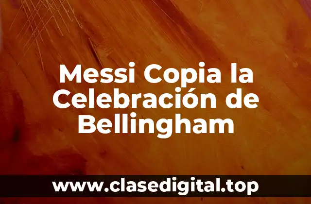 Messi Copia la Celebración de Bellingham