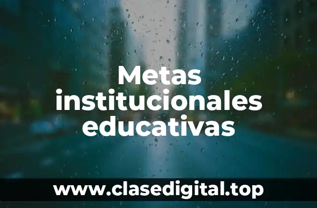 Metas institucionales educativas