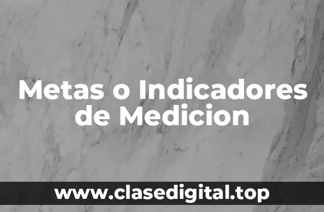 Metas o Indicadores de Medicion