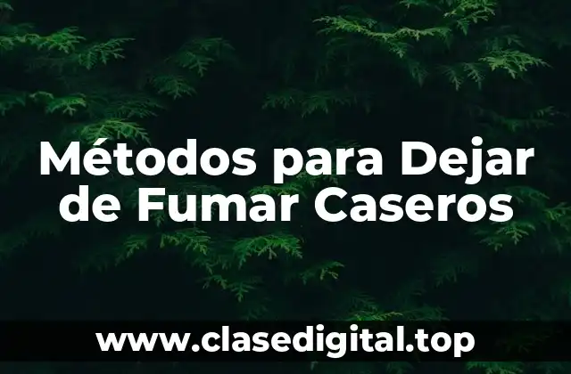 Métodos para Dejar de Fumar Caseros