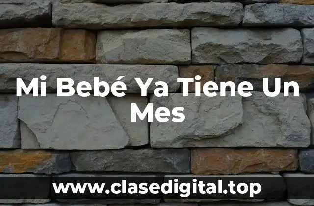Mi Bebé Ya Tiene Un Mes