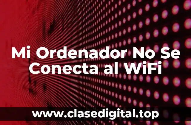 Mi Ordenador No Se Conecta al WiFi
