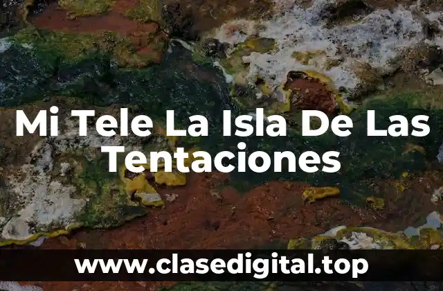 Mi Tele La Isla De Las Tentaciones