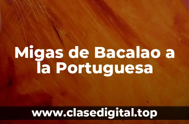 Migas de Bacalao a la Portuguesa