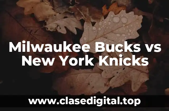 Milwaukee Bucks vs New York Knicks