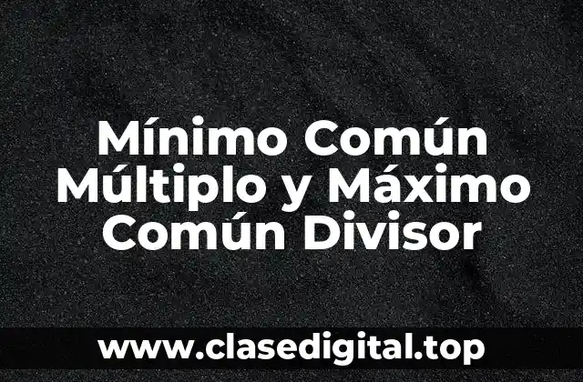 Definición de Mínimo Común Múltiplo (MCM)