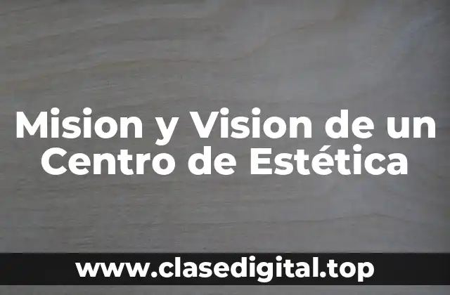 Mision y Vision de un Centro de Estética