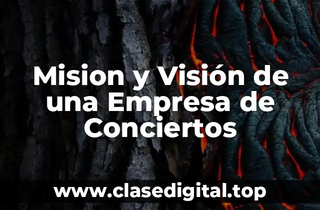 Ejemplos de Misió y Visión de una Empresa de Conciertos