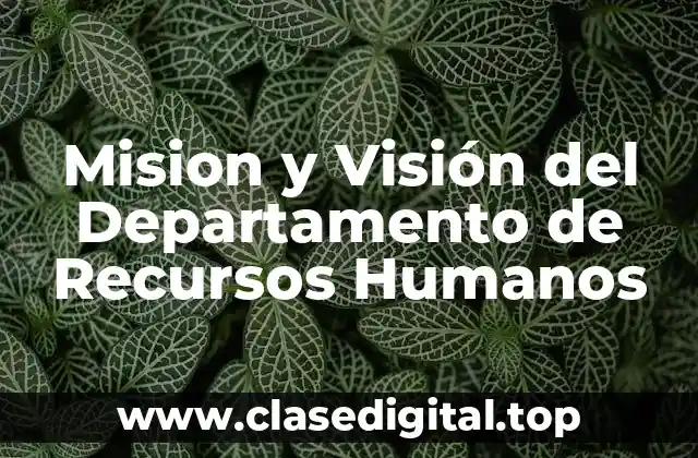 Mision y Visión del Departamento de Recursos Humanos