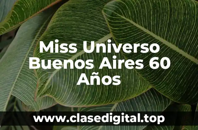Miss Universo Buenos Aires 60 Años