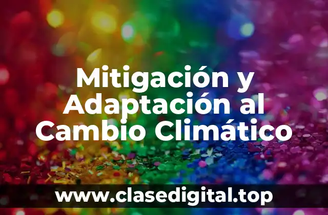 Mitigación y Adaptación al Cambio Climático