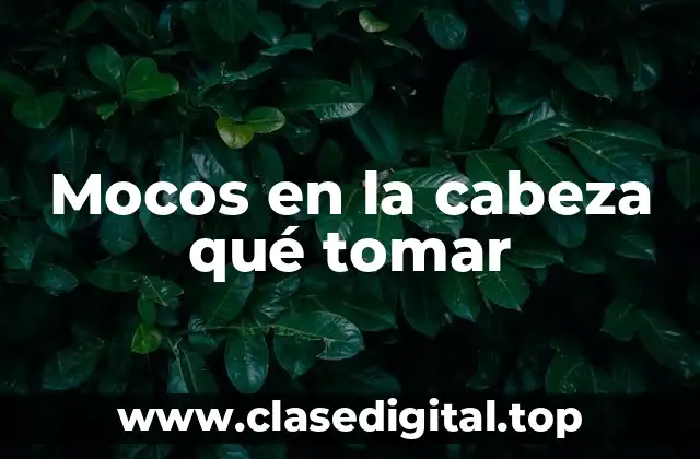 Mocos en la cabeza qué tomar