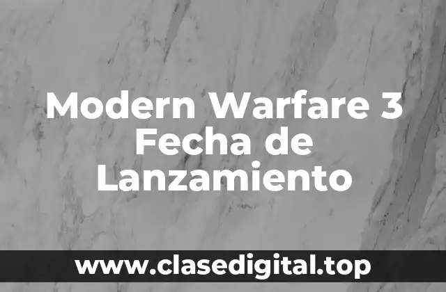 Modern Warfare 3 Fecha de Lanzamiento
