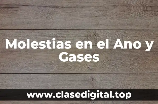 Molestias en el Ano y Gases