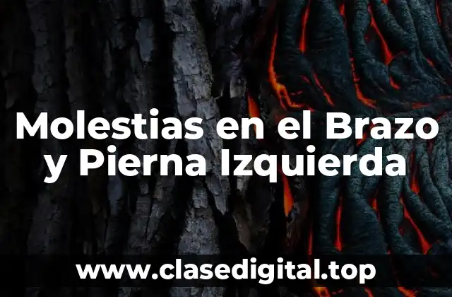 Molestias en el Brazo y Pierna Izquierda