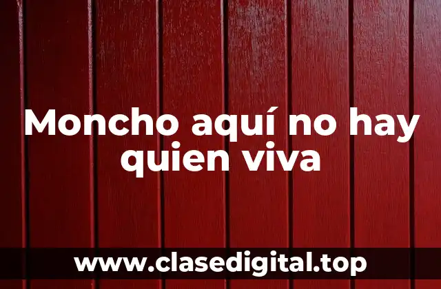 Moncho aquí no hay quien viva