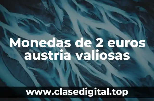 Monedas de 2 euros austria valiosas