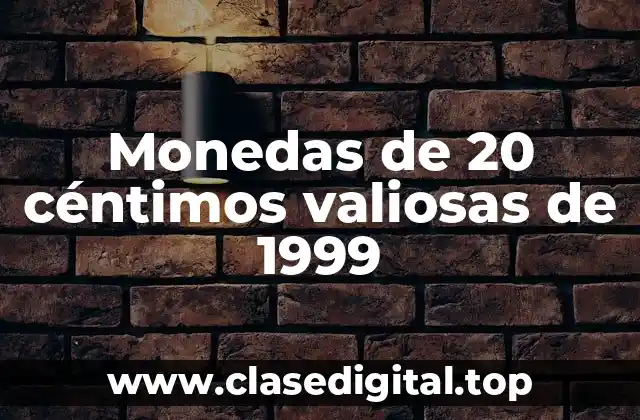 Monedas de 20 céntimos valiosas de 1999