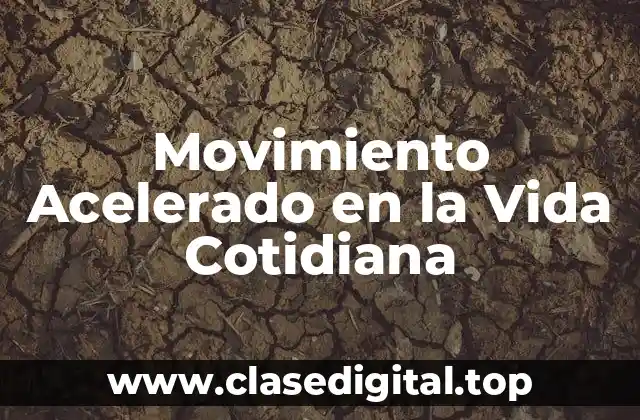 Movimiento Acelerado en la Vida Cotidiana