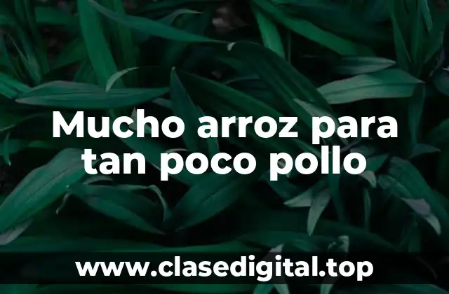 Mucho arroz para tan poco pollo