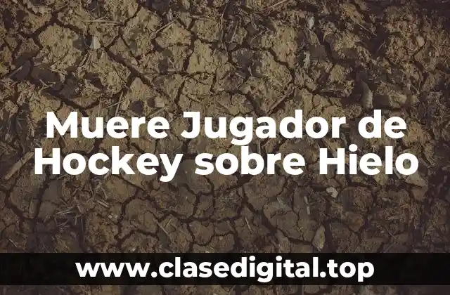Muere Jugador de Hockey sobre Hielo