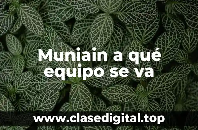 Muniain a qué equipo se va