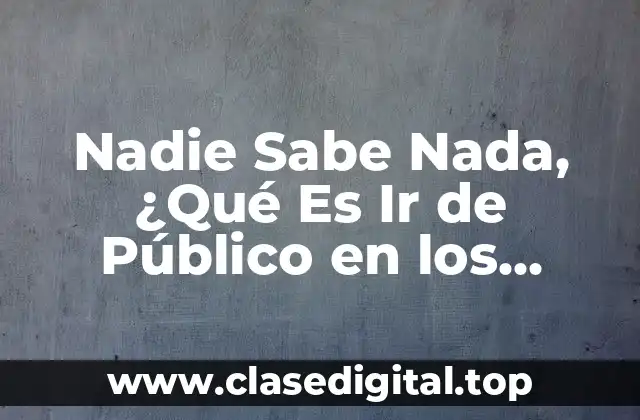 Nadie Sabe Nada, ¿Qué Es Ir de Público en los Medios de Comunicación?