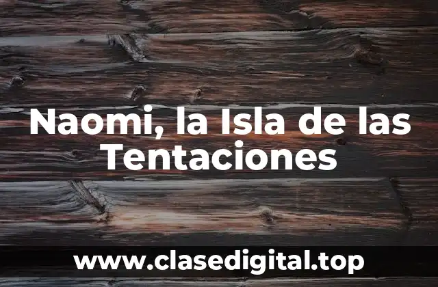 Naomi, la Isla de las Tentaciones