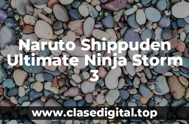 Naruto Shippuden Ultimate Ninja Storm 3