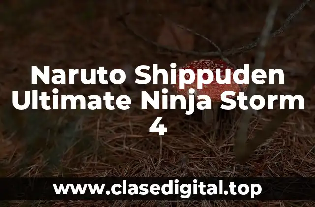 Naruto Shippuden Ultimate Ninja Storm 4