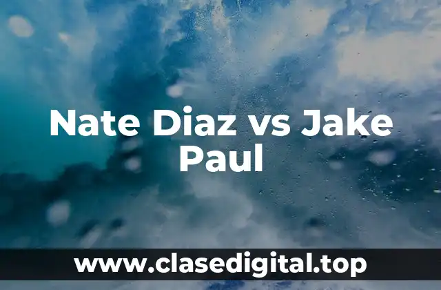 Antecedentes de la Pelea: Nate Diaz y Jake Paul