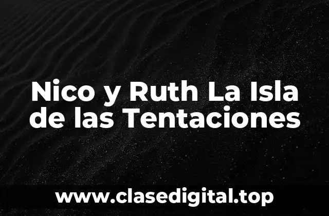 Nico y Ruth La Isla de las Tentaciones