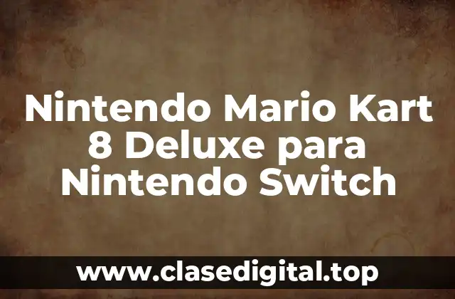 Nintendo Mario Kart 8 Deluxe para Nintendo Switch