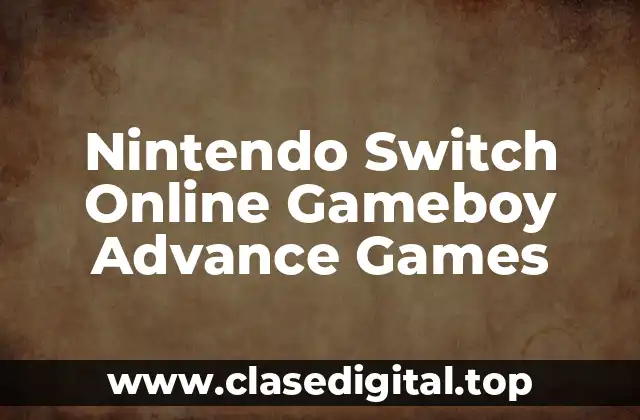 ¿Cuáles son los juegos de Game Boy Advance disponibles en Nintendo Switch Online?