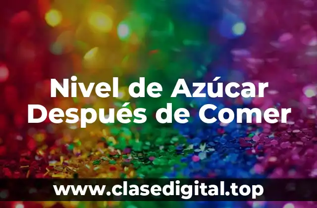 Nivel de Azúcar Después de Comer