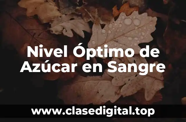 Nivel Óptimo de Azúcar en Sangre