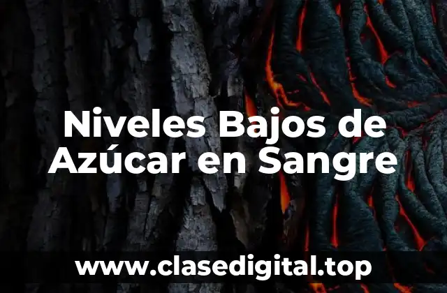 Niveles Bajos de Azúcar en Sangre