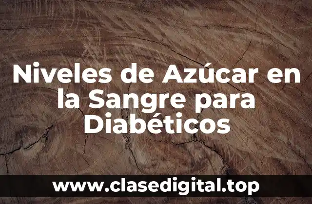 ¿Cuáles son los Niveles Normales de Azúcar en la Sangre?