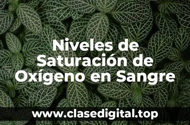 Niveles de Saturación de Oxígeno en Sangre